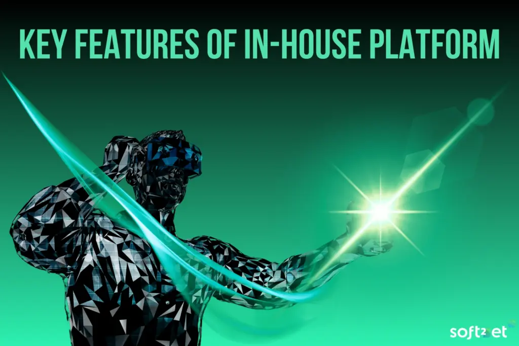 Key Features of In-House Platform of Soft2Bet